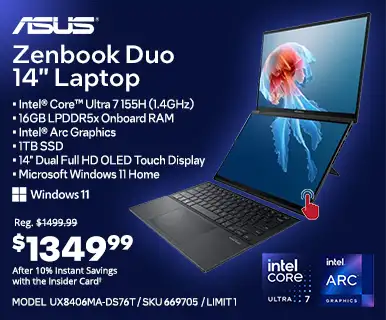 ASUS Zenbook Duo 14-inch Laptop - Reg. $1499.99, $1349.99 After 10% Instant Savings with the Insider Card; Intel Core Ultra 7 155H (1.4GHz), 16GB LPDDR5x Onboard RAM, Intel Arc Graphics, 1TB SSD, 14-inch Dual Full HD OLED Touch Display, Microsoft Windows 11 Home; MODEL UX8406MA-DS76T, SKU 669705, Limit one